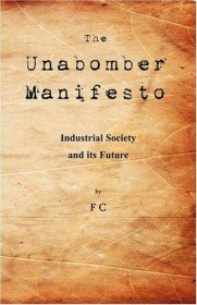 The Unabomber Manifesto : Industrial Society and Its Future by Dr.  Theodore Kaczynski, Ph.D. - Paperback