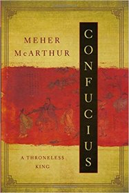 Confucius : A Throneless King by Meher McArthur - Paperback