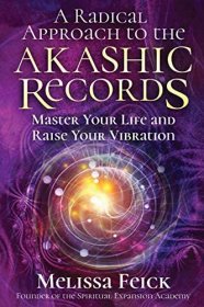 A Radical Approach to the Akashic Records by Melissa Feick - Paperback Nonfiction