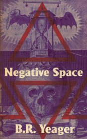 Negative Space by B.R. Yeager Paperback Transgressive / Experimental Literature