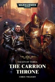Vaults of Terra : The Carrion Throne by Chris Wraight Warhammer 40K Sci Fi Paperback