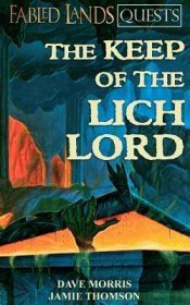 The Keep of the Lich Lord (Fabled Lands Quests Volume 1) by Dave Morris and Jamie Thomson - Paperback