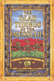 The Glad Tidings of the Messiah by Harun Yahya - Paperback