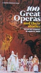 100 Great Operas and Their Stories by Henry W. Simon - Paperback USED