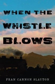 When the Whistle Blows by Fran Cannon Slayton - Hardcover Fiction