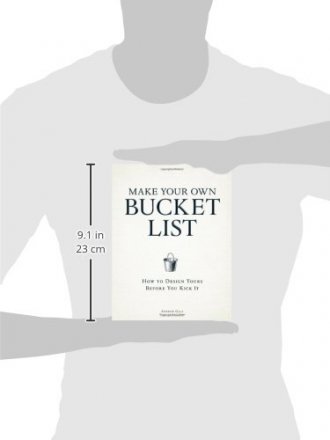 Make Your Own Bucket List : How to Design Yours Before You Kick It - Paperback Workbook