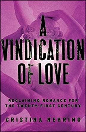 A Vindication of Love by Christina Nehring - Hardcover Nonfiction