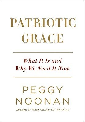 Patriotic Grace by Peggy Noonan - Hardcover FIRST EDITION