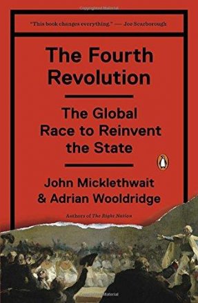 The Fourth Revolution : The Global Race to Reinvent the State by John Micklethwait and Adrian Wooldridge - Paperback