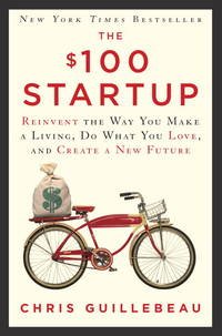 The $100 Startup by Chris Guillebeau - Hardcover Entrepreneurialism