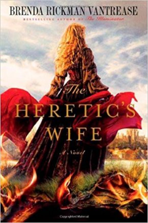 The Heretic's Wife : A Novel in Hardcover by Brenda Rickman Vantrease