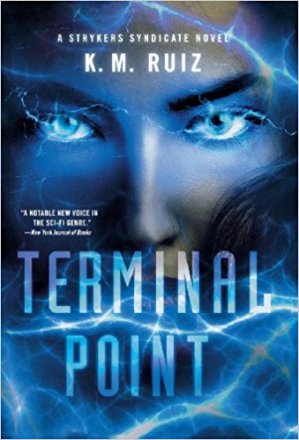 Terminal Point : A Strykers Syndicate Novel by K. M. Ruiz - Hardcover