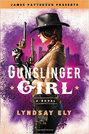 Gunslinger Girl (James Patterson Presents) by Lyndsay Ely - Hardcover