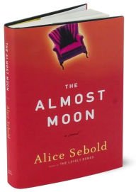 The Almost Moon : A Novel by Alice Sebold - Hardcover Fiction