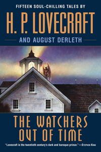 The Watchers Out of Time : Fifteen soul-chilling tales by by H.P. Lovecraft and August Derleth - Paperback