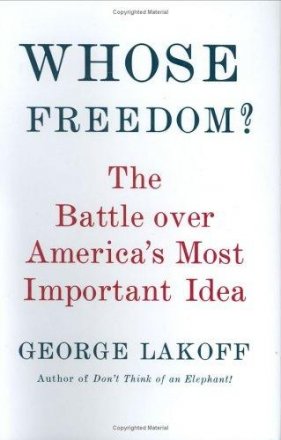 Whose Freedom? The Battle Over America's Most Important Idea by George Lakoff - Hardcover