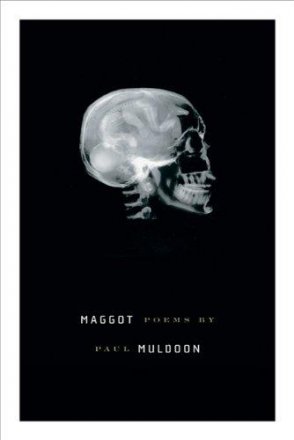 Maggot : Poems by Paul Muldoon - Hardcover FIRST EDITION