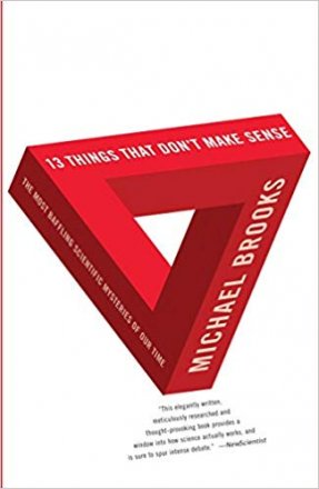 13 Things That Don't Make Sense by Michael Brooks - Hardcover Science