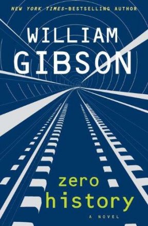 Zero History by William Gibson - A Novel in Hardcover