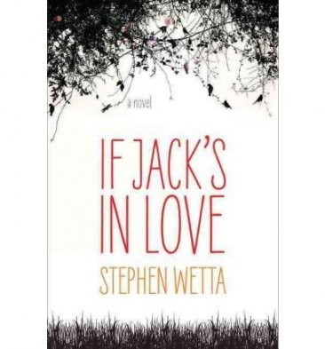 If Jack's In Love by Stephen Wetta - Hardcover Fiction