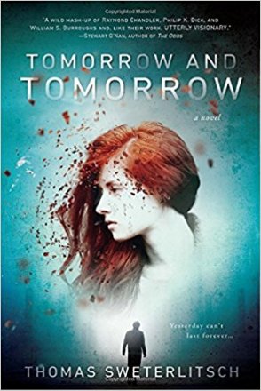Tomorrow and Tomorrow : A Novel in Trade Paperback by Thomas Sweterlitsch