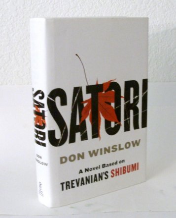 Satori by Don Winslow : A Novel Based on Trevanian's Shibumi - Hardcover FIRST EDITION