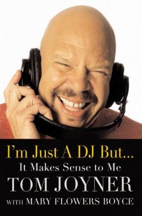 I'm Just a DJ But... It Makes Sense to Me by Tom Joyner with Mary Flowers Boyce - Hardcover USED Like New