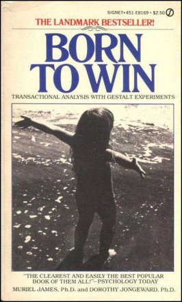 Born to Win : Transactional Analysis with Gestalt Experiments by Muriel James and Dorothy Jongeward - Paperback USED Classics