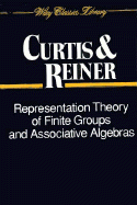 Representation Theory of Finite Groups and Associative Algebras (Wiley Classics Library) by Charles W. Curtis and‎ Irving Reiner - Paperback USED Nearly New Cond.