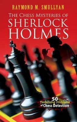 The Chess Mysteries of Sherlock Holmes by Raymond Smullyan - Paperback