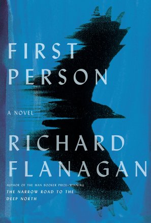 First Person : A Novel by Richard Flanagan - Hardcover Haunting Journey into the Heart of Our Age