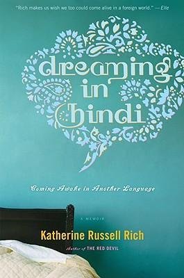 Dreaming in Hindi : Coming Awake in Another Language by Katherine Russell Rich - Trade Paperback USED
