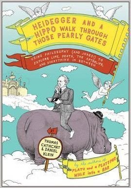 Heidegger and a Hippo Walk Through Those Pearly Gates : Philosophy & Jokes - Hardcover
