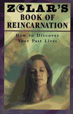 Zolar's Book of Reincarnation : How to Discover Your Past Lives - Paperback