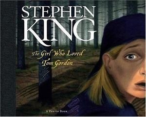 The Girl Who Loved Tom Gordon : A Pop Up Book by Stephen King