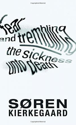Fear and Trembling : The Sickness Unto Death by Soren Kierkegaard - Paperback Philosophy
