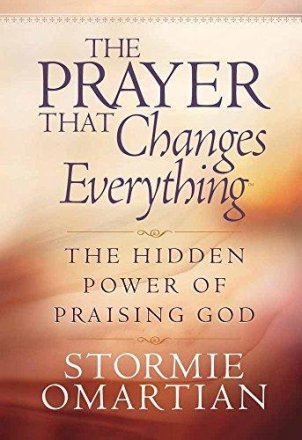 The Prayer That Changes Everything by Stormie Omartian - Hardcover