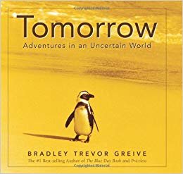 Tomorrow : Adventures in an Uncertain World by Bradley Trevor Greive - Hardcover USED