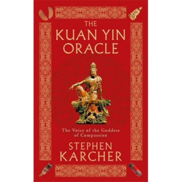 The Kuan Yin Oracle : Voice of the Goddess of Compassion by Stephen Karcher - Paperback