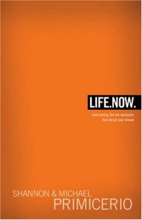 Life. Now : Overcoming the Ten Obstacles That Derail Your Dreams Hardcover Christian