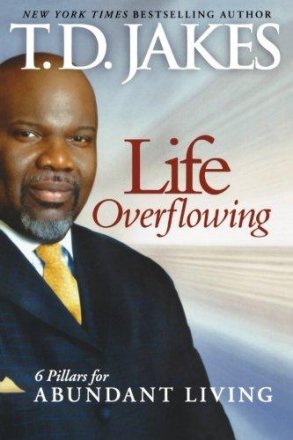 Life Overflowing : 6 Pillars for Abundant Living by T.D. Jakes - Paperback USED