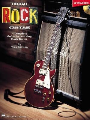 Total Rock Guitar : A Complete Guide by Troy Stetina - Softcover with Audio CD