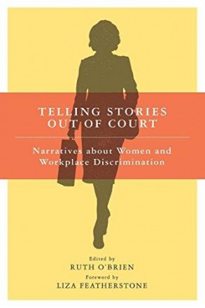 Telling Stories Out of Court: Narratives about Women and Workplace Discrimination by Ruth O'Brien, editor - Paperback Nonfiction