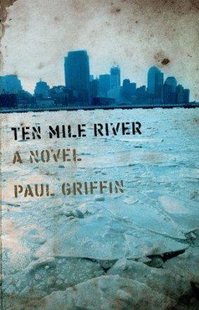 Ten Mile River : A Novel in Hardcover by Paul Griffin