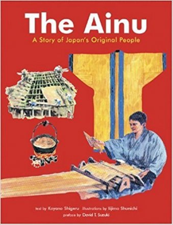 The Ainu : A Story of Japan's Original People - Hardcover Illustrated