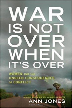 War is not Over When It's Over by Ann Jones - Hardcover Nonfiction