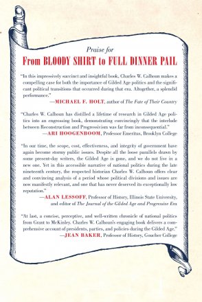 From Bloody Shirt to Full Dinner Pail : The Transformation of Politics and Governance in the Gilded Age by Charles W. Calhoun HC
