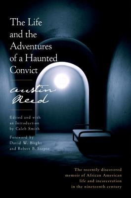 The Life and the Adventures of a Haunted Convict by Austin Reed - Hardcover American History