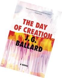 The Day of Creation : A Novel by J. G. Ballard - Paperback Fiction