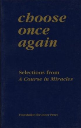 Choose Once Again : Selections from A Course in Miracles - Paperback Gift Edition
